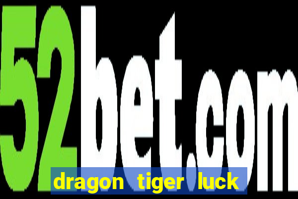 dragon tiger luck demo dinheiro infinito